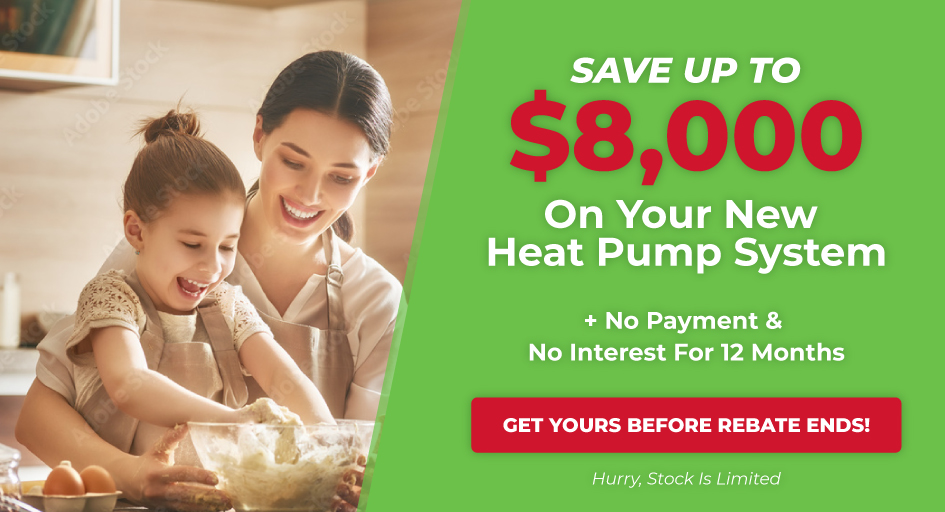 save up to $8,000 on your new home heat pump system